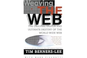 Weaving the Web: The Original Design and Ultimate Destiny of the World Wide Web