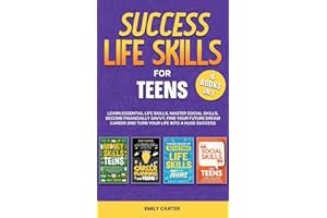 Success Life Skills for Teens: 4 Books in 1 - Learn Essential Life Skills, Master Social Skills, Become Financially Savvy, Find Your Future Dream ... Huge Success (Life Skill Handbooks for Teens)