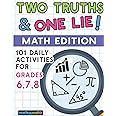 101 Two Truths and One Lie! Math Activities for Grades 6, 7, and 8: 101 Daily Math Practice Activities for Middle School Math Students