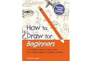 How to Draw for Beginners - A Complete Step-by-Step Guide from Simple Shapes to Confident Creations: A Creative Workbook With Practice Pages, Guided Videos, and Encouragement Along the Way
