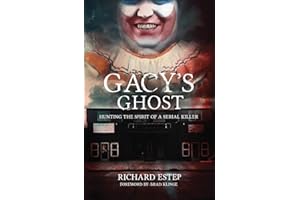 Gacy's Ghost: Hunting the Spirit of a Serial Killer (Investigating the Haunted)