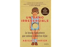 Un daño irreversible: La locura transgénero que seduce a nuestras hijas (Deusto)