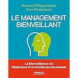 Le management bienveillant: La bienveillance est l'indicateur d'un monde encore humain