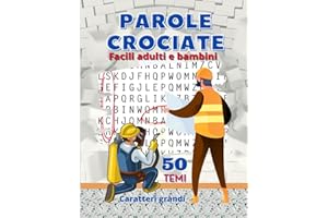 Parole Crociate Facili: Libro Di Enigmistica Con 50 Temi Diversi Da Trovare Con Caratteri Grandi Parole Facilitate Per Anziani Bambini Ipovedenti
