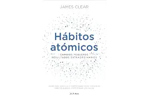 Hábitos atómicos: Cambios pequeños, resultados extraordinarios (Autoconocimiento)
