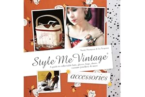 Style Me Vintage: Accessories: A guide to collectable hats, gloves, bags, shoes, costume jewellery & more