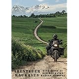 Abenteuer Kaukasus - eine Reise zu den höchsten Bergen Europas