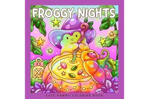Froggy Nights: A Kawaii Summer & Halloween Coloring Book for Kids, Teens & Adults: 30 Cute Frog-Themed Coloring Pages of Holiday Scenes & Spooky Fun