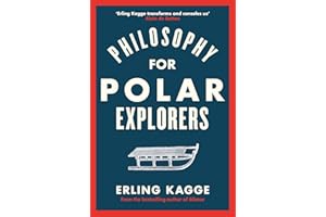 Philosophy for Polar Explorers: An Adventurer’s Guide to Surviving Winter