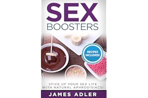 Sex Boosters: Spice Up Your Sex Life with Natural Aphrodisiacs! (1) (Aphrodisiac Recipes, Natural Aphrodisiacs)