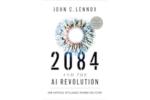 2084 and the AI Revolution, Updated and Expanded Edition: How Artificial Intelligence Informs Our Future