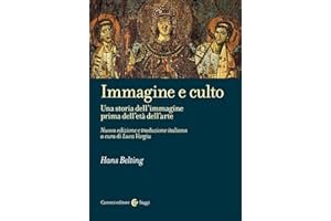 Immagine e culto. Una storia dell'immagine prima dell'età dell'arte. Nuova ediz.