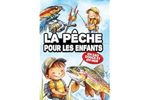 La pêche pour les enfants: le livre des jeunes pêcheurs, pour découvrir la pêche aux leurres, au coup, au posé, et à la mouche - En eau douce et en mer.