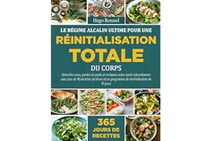 LE RÉGIME ALCALIN ULTIME POUR UNE RÉINITIALISATION TOTALE DU CORPS: Détoxifiez-vous, perdez du poids et restaurez votre santé naturellement avec plus ... un programme de réinitialisation de 10 jours