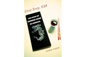 Chop Suey, USA: The Story of Chinese Food in America (Arts and Traditions of the Table: Perspectives on Culinary History)