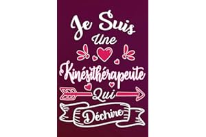 Je Suis Une Kinésithérapeute Qui Déchire: Idée Original Cadeau rigolo Pour Une Kiné - Carnet De Notes Ligné Drôle Pour Femme, Collègue, Meilleure ... Saint Valentin, Fête des mères, Fin d'année