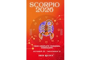 Your Complete Scorpio 2026 Personal Horoscope: Monthly Astrological Prediction Forecast Readings of Every Zodiac Astrology Sun Star Signs- Love, ... Spirituality (2026 Celestial Awakening)
