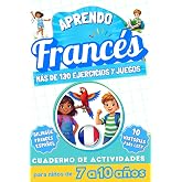 Aprendo franc&eacute;s : Cuaderno de actividades biling&uuml;e para ni&ntilde;os de 7 a 10 a&ntilde;os: M&aacute;s de 130 ejercicios y juegos, 10 historias il