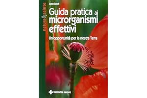 Guida pratica ai microrganismi effettivi. Un'opportunità per la nostra terra