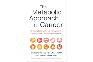 The Metabolic Approach to Cancer: Integrating Deep Nutrition, the Ketogenic Diet, and Nontoxic Bio-Individualized Therapies