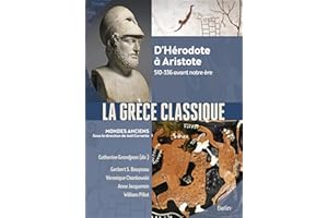 La Grèce classique: D'Hérodote à Aristote. 510-336 avant notre ère