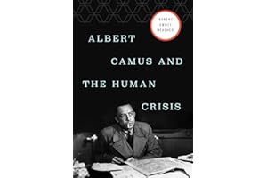 Albert Camus and the Human Crisis: A Discovery and Exploration