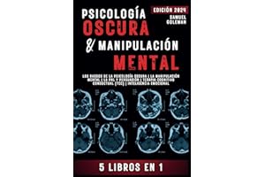 PSICOLOGÍA OSCURA & MANIPULACIÓN MENTAL: 5 libros en 1 | Los Rasgos de la Psicología Oscura | La Manipulación Mental | La PNL y Persuasión | Terapia Cognitivo Conductual (TCC) | Inteligencia Emocional