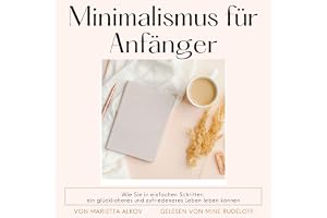 Minimalismus für Anfänger [Minimalism for Beginners]