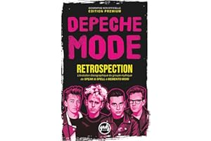 DEPECHE MODE RETROSPECTION L’évolution discographique du groupe mythique de SPEAK & SPELL à MEMENTO MORI: EDITION PREMIUM Biographie non officielle ... de créativité, d’épreuves et de renaissances.