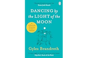 Dancing By The Light of The Moon: Over 250 poems to read, relish and recite