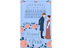 A Wound Deeper Than Pride: A Variation of Jane Austen's Pride and Prejudice (In Want of a Wife)