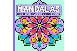 Stunning Simple, Bold and Easy Mandalas, Flowers, and Designs Adult Coloring Book: Large Print Pages for Adults, Seniors, Kids, and Beginners - Super Fun Pages To Color (Simple Coloring Books)