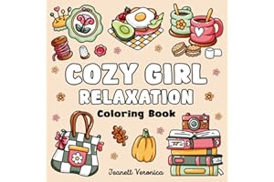 Cozy Girl Relaxation: Bold and Easy Coloring Book for Adults & Teens | Simple Illustrations for Stress Relief, Featuring Flowers, Food, Patterns, Cute Objects and Much More (Cozy Girl Series)
