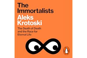 The Immortalists: The Death of Death and the Race for Eternal Life