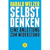 Selbst denken: Eine Anleitung zum Widerstand