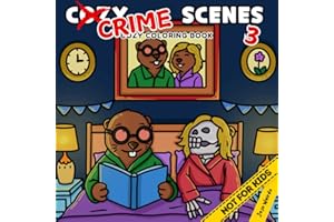 Cozy Crime Scenes 3: A Parodic Coloring Book for Adults – 40 Hand-Drawn pictures to Color for Stress Relief: The perfect gift for your slightly weirdo friends - but not for kids