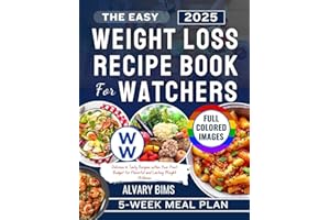 THE EASY WEIGHT LOSS RECIPE BOOK FOR WATCHERS: Delicious & Tasty Recipes within Your Point Budget for Flavorful and Lasting Weight Wellness | (FULL COLORED IMAGES)