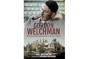 Gordon Welchman: Bletchley Park's Architect of Ultra Intelligence