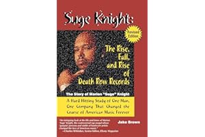 Suge Knight: The Rise, Fall, and Rise of Death Row Records: The Story of Marion "Suge" Knight, a Hard Hitting Study of One Man, One Company That Chang