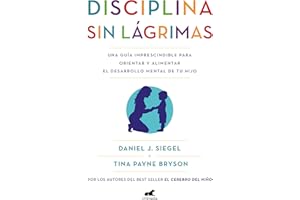 Disciplina sin lágrimas: Una guía imprescindible para orientar y alimentar el desarrollo mental de tu hijo (Vergara)