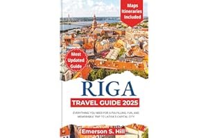 Riga Travel Guide 2025: Everything You Need for a Fulfilling, Fun, and Memorable Trip to Latvia’s Capital City (Updated Travel Guide 2025-2026)