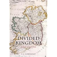 DIVIDED KINGDOM:IRELAND 1630-1800 OHEME:NCS PAPER: Ireland 1630-1800 (Oxford History/Early Mod Irel) (Oxford History of Early