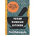 Vegan Nigerian Kitchen: 100 classic recipes with a plant-based twist