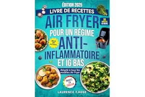 Livre de recettes Air Fryer pour un régime Anti-Inflammatoire et IG Bas: Des Recettes Saines et Rapides pour Apaiser l’Inflammation, Retrouver votre ... Améliorer votre Santé et Bien-être à tout âge
