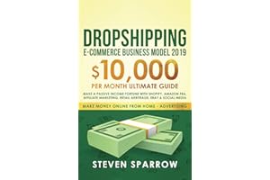 Dropshipping E-commerce Business Model 2019: $10,000/month Ultimate Guide - Make a Passive Income Fortune with Shopify, Amazon FBA, Affiliate ... Media (2) (Make Money Online from Home)