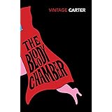 The Bloody Chamber and Other Stories: Vintage Classics Most Red Series