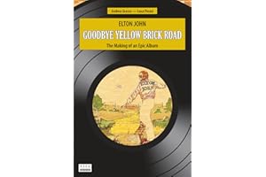 Elton John: Goodbye Yellow Brick Road. The Making of an Epic Album