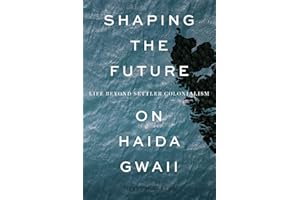 Shaping the Future on Haida Gwaii: Life Beyond Settler Colonialism