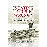 Is Eating People Wrong?: Great Legal Cases and How they Shaped the World