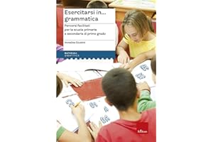 ERICKSON Esercitarsi in... grammatica. Percorsi facilitati per la scuola primaria e secondaria di primo grado